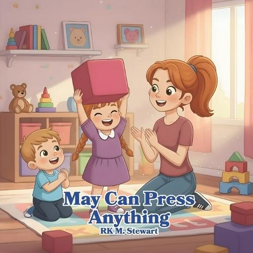 May Can Press Anything: A Fun Picture Book about Pushing Safely and Building Strong Arms, Chest, Back and Shoulders
