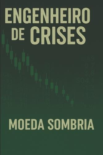 Engenheiro de Crises Livro 2: Moeda Sombria