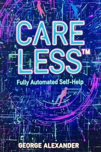 Care Less(TM): Fully Automated Self-Help