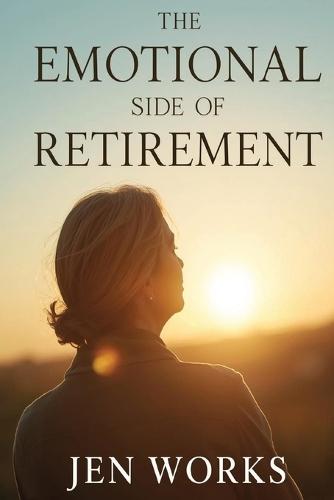 The Emotional Side of Retirement: Coping, Healing & Thriving
