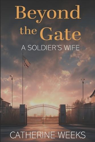 Beyond the Gate A Soldier's Wife