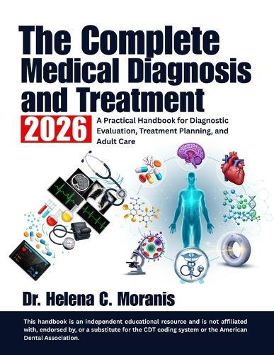 The Complete Medical Diagnosis and Treatment 2026: A Practical Handbook for Diagnostic Evaluation, Treatment Planning, and Adult Care