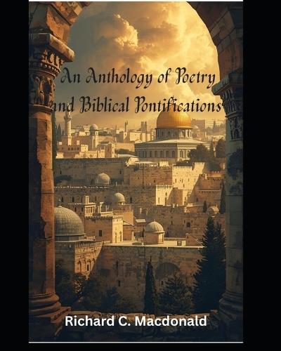 An Anthology of Poetry and Biblical Pontifications