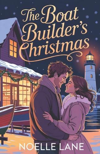 The Boat Builder's Christmas: A Sweet Grumpy Single Dad Christmas Romance