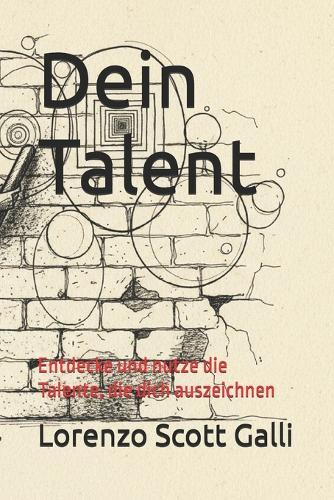 Dein Talent: Entdecke und nutze die Talente, die dich auszeichnen