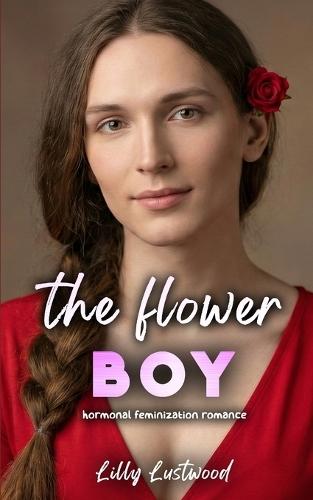 The Flower Boy: Hormonal Feminization Romance
