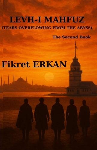 Levh-I Mahfuz (Tears Overflowing from the Abyss)