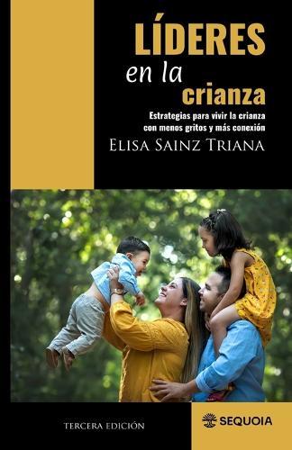 Líderes en la Crianza: Estrategias para vivir la crianza con menos gritos y más conexión