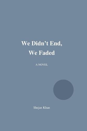 We Didn't End, We Faded