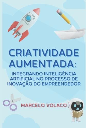 Criatividade Aumentada: integrando inteligência artificial no processo de inovação do empreendedor
