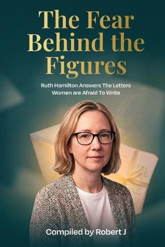 The Fear Behind the Figures: Ruth Hamilton answers the letters women are afraid to write