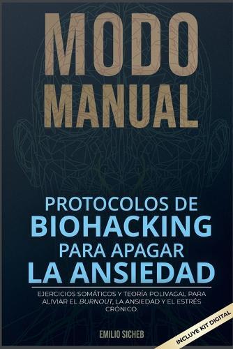 Modo Manual: Guía práctica de ejercicios somáticos y teoría polivagal para el alivio de ansiedad, burnout y estrés crónico (Incluye Kit Digital).