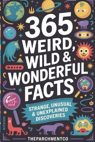 65 Weird, Wild & Wonderful Facts: Strange, Unusual and Unexplained discoveries: A year of Mind Bending Trivia and Fun. Daily Strange Facts to Amaze Your Brain - Bizarre History, Peculiar Cultures & Mind-Twisting Trivia for All Ages