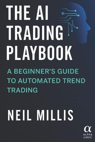 The AI Trading Playbook: A Beginner's Guide to Automated Trend Trading