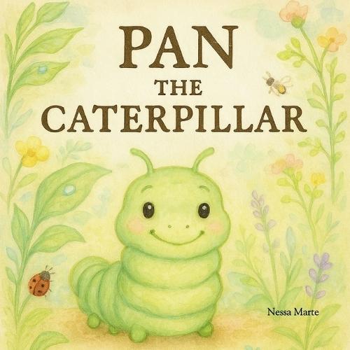 Pan, The Caterpillar: A tiny hero with a big heart