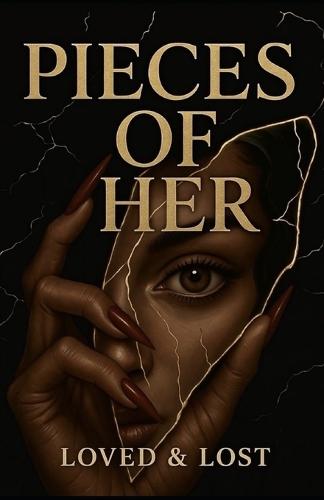 Pieces of her: Loved & Lost