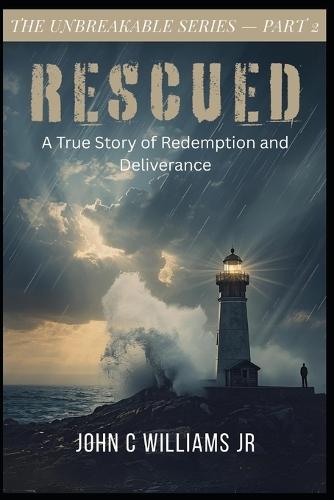 Rescued: A True Story of Redemption, Deliverance, and a Life Restored