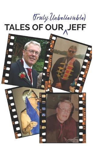 Tales of our (truly unbelievable) Jeff