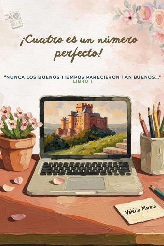 ¡Cuatro es un número perfecto!: ""Nunca los buenos tiempos parecieron tan buenos...""