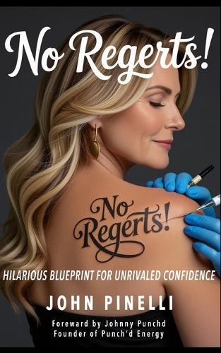No Regrets!: No Regerts! Hilarious Blueprint For Unrivaled Confidence