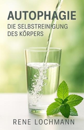 Autophagie: Die Selbstreinigung des Körpers