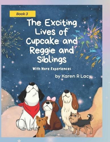 The Exciting Lives of Cupcake and Reggie and Siblings, With More Experiences