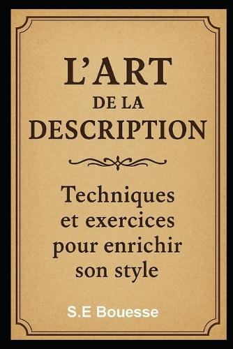 L'Аrt dе lа Dеsсriptiоn: Тесhniquеs еt еxеrсiсes pоur еnriсhir sоn stуle