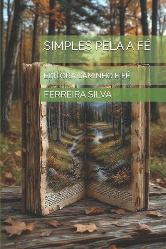 Simples Pela a Fé: Editora Caminho E Fé