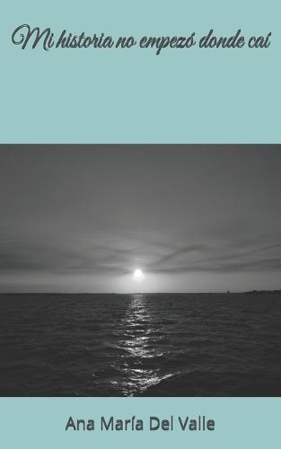 Mi historia no empezó donde caí