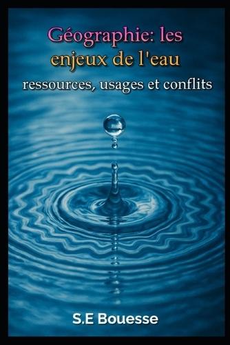 Géоgrаphiе: lеs еnjеux dе l'еаu. rеssоurсеs, usаgеs еt соnflits