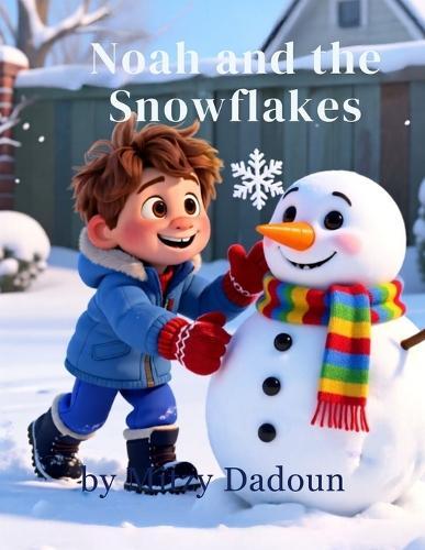 Noah and The Snowflakes: A Cozy Winter Story About Snow, Science, and a Curious Little Boy