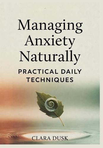 Managing Anxiety Naturally: Practical Daily Techniques
