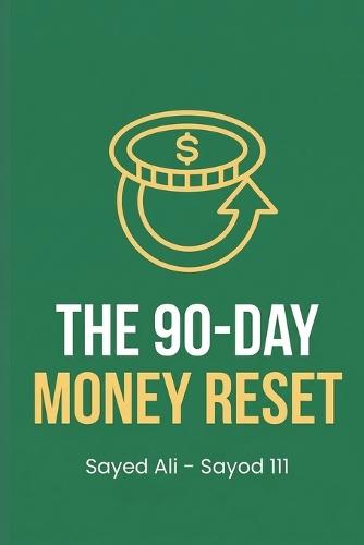 The 90-Day Money Reset: A Simple Step-by-Step Plan to Stop Living Paycheck to Paycheck and Start Building Real Calm Around Money