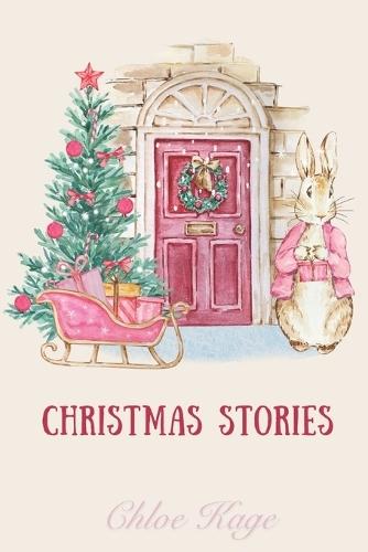 Christmas Stories: Christmas stories by Chloe Kage