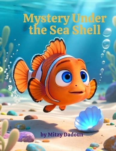 Mystery Under The Sea Shell: A Picture book for kids