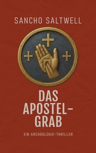 Das Apostelgrab: Ein Archäologie-Thriller