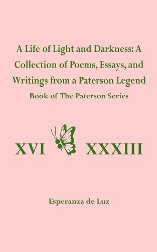 A Life of Light and Darkness: A Collection of Poems, Essays, and Writings from a Paterson Legend