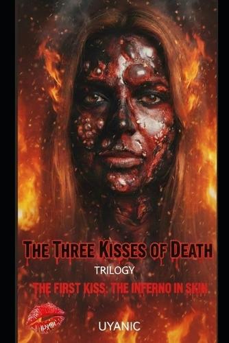 The First Kiss: The Inferno in the Skin