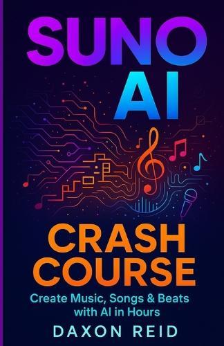 Suno AI Crash Course: Create Music, Songs & Beats with AI in Hours