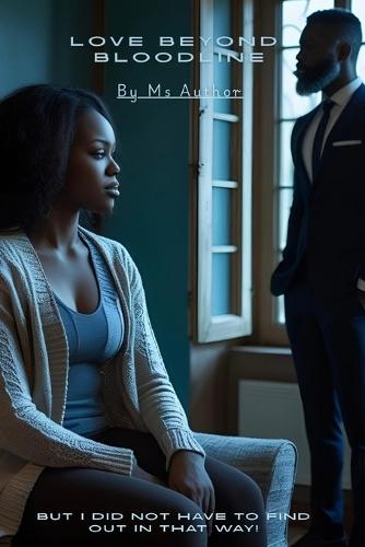 Love beyond bloodline: But I did not have to find out that way
