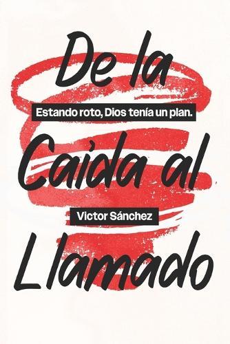 De la caida al llamado: estando roto Dios tenia un plan