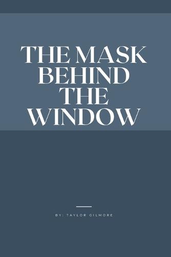 The Mask Behind the Window