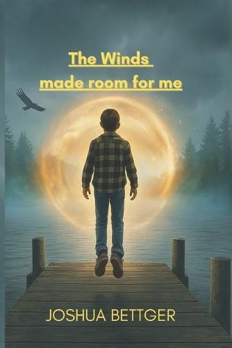 The Winds made room for me