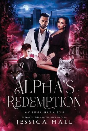 Alpha's Redemption- My luna Has A Son: dark pages edition