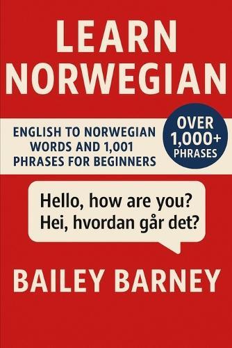 Learn Norwegian: English to Norwegian Words and 1,001 Phrases for Beginners