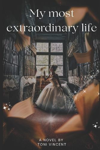 My most extraordinary life.