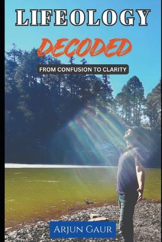 Lifeology Decoded: From Confusion to Clarity