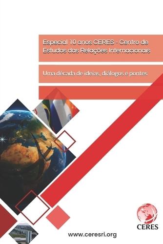 Especial 10 anos CERES - Centro de Estudos das Relações Internacionais: Uma década de ideias, diálogos e pontes