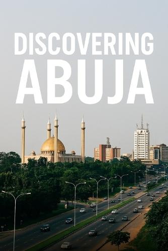 Discovering Abuja
