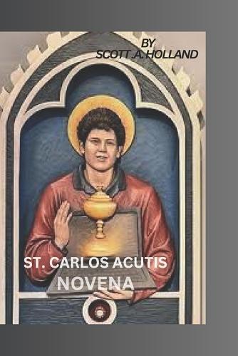 Novena of st.Carlos Acutis: The First Millennium Saint, Patroness of Computer Programmers, Eucharistic and Youth